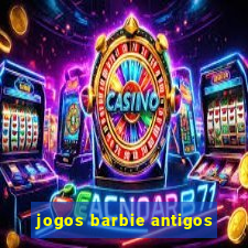 jogos barbie antigos